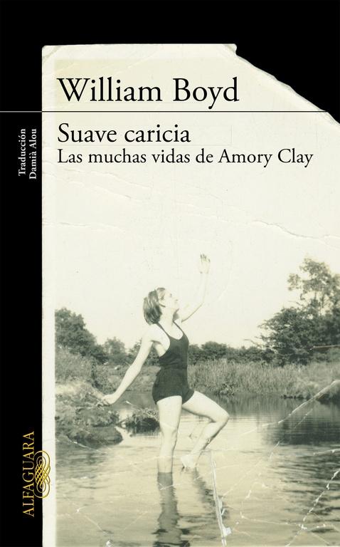 Portada de la novela Suave caricia la muchas vidas de Amory Clay de William Boyd
