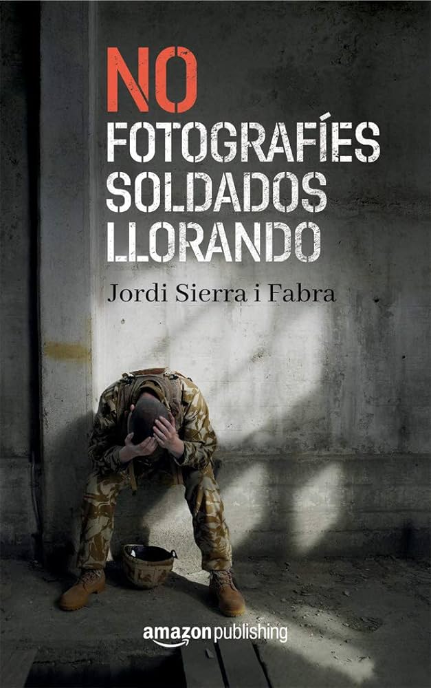 Portada de la novela No fotografíes soldados llorando de Jordi Sierra i Fabra